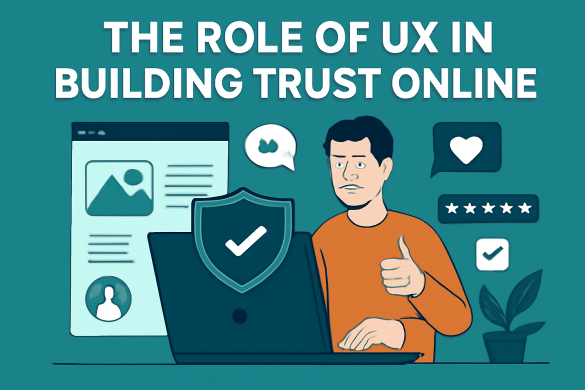 The Role of UX in Building Trust Online